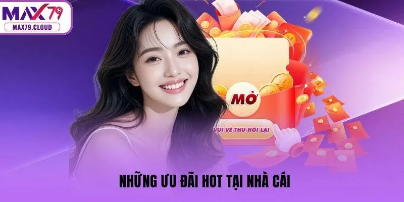 Những ưu đãi hot tại nhà cái